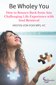 Be Wholey You: How to Bounce Back from Any Challenging Life Experience with Soul Retrieval